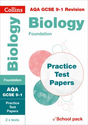 Collins GCSE 9-1 Revision - AQA GCSE 9-1 Biology Foundation Practice Test Papers: Shrink-Wrapped School Pack