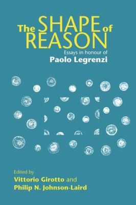 The Shape of Reason : Essays in Honour of Paolo Legrenzi