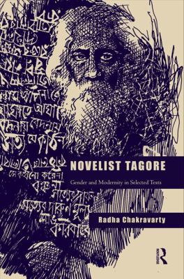 Novelist Tagore : Gender and Modernity in Selected Texts