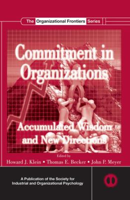 Commitment in Organizations : Accumulated Wisdom and New Directions