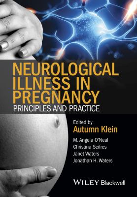 Neurological Illness in Pregnancy : Principles and Practice