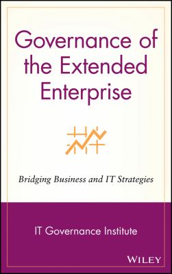 Governance of the Extended Enterprise : Bridging Business and IT Strategies