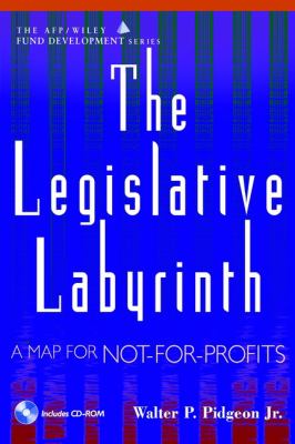 The Legislative Labyrinth : A Map for Not-For-Profits (AFP/Wiley Fund Development Series)