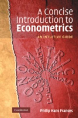 A Concise Introduction to Econometrics : An Intuitive Guide