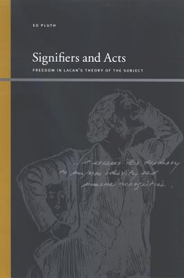 Signifiers and Acts : Freedom in Lacan's Theory of the Subject