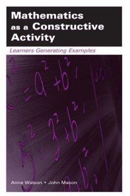 Mathematics As a Constructive Activity : Learners Generating Examples