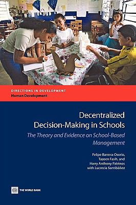 Decentralized Decision-Making in Schools : The Theory and Evidence on School-Based Management