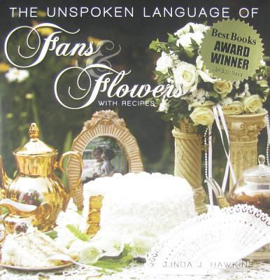 The Unspoken Language of Fans and Flowers with Recipes