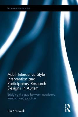 Adult Interactive Style Intervention and Participatory Research Designs in Autism : Bridging the Gap Between Academic Research and Practice