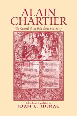 Alain Chartier : The Quarrel of the Belle Dame Sans Mercy