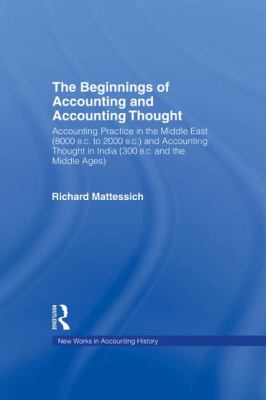 The Beginnings of Accounting and Accounting Thought : Accounting Practice in the Middle East (8000 B. C to 2000 B. C. ) and Accounting Thought in India (300 B. C. and the Middle Ages)