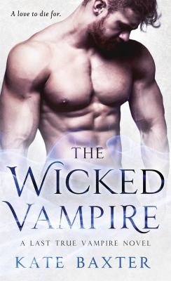 The Wicked Vampire : A Last True Vampire Novel