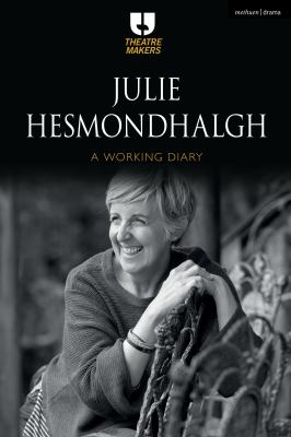 Julie Hesmondhalgh: a Working Diary