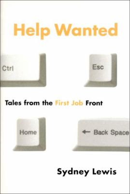 Help Wanted : Tales from the First Job Front