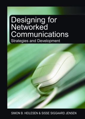 Designing for Networked Communications : Strategies and Development