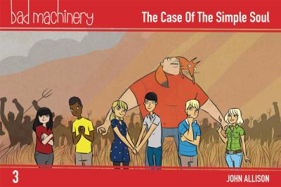 Bad Machinery Vol. 3 : The Case of the Simple Soul