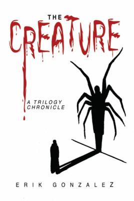 The Creature : A Trilogy Chronicle