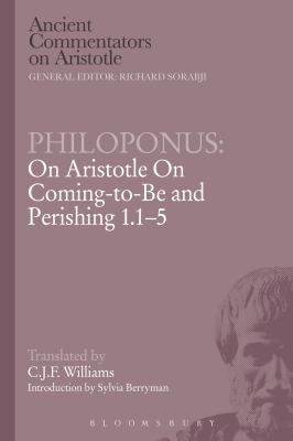 Philoponus: on Aristotle on Coming-To-Be and Perishing 1. 1-5