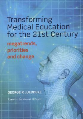 Transforming Medical Education for the 21st Century : Megatrends, Priorities and Change