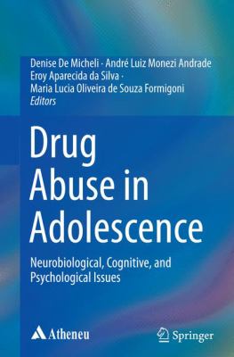 Drug Abuse in Adolescence : Neurobiological, Cognitive, and Psychological Issues