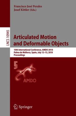 Articulated Motion and Deformable Objects : 10th International Conference, AMDO 2018, Palma de Mallorca, Spain, July 12-13, 2018, Proceedings