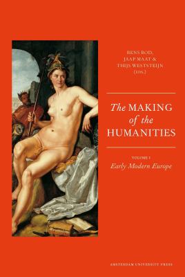 The Making of the Humanities Vol. 1 : Early Modern Europe