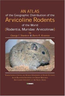 Atlas of the Geographic Distribution of the Arvicoline Rodents of the World : Rodentia, Muridae: Arvicoline