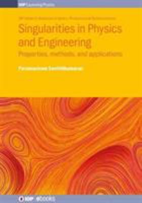 Singularities in Physics and Engineering : Properties, Methods, and Applications