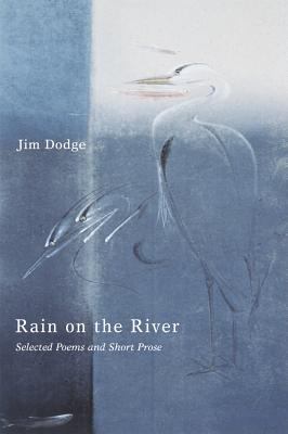 Rain on the River : Selected Poems and Short Prose
