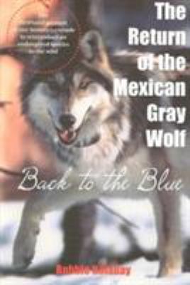 The Return of the Mexican Gray Wolf : Back to the Blue