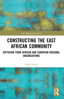 Constructing the East African Community : Diffusion from African and European Regional Organizations