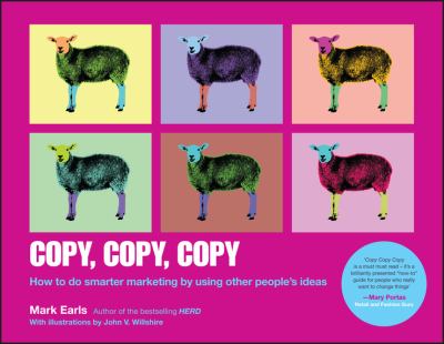Copy, Copy, Copy : How to Do Smarter Marketing by Using Other People's Ideas