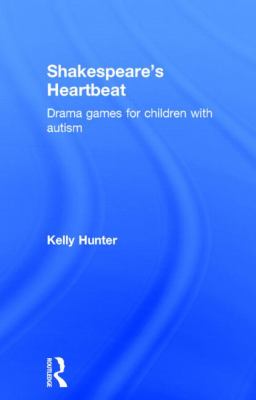 Shakespeare's Heartbeat : Drama Games for Children with Autism