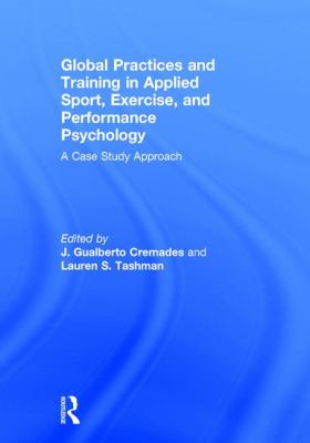 Global Practices and Training in Applied Sport, Exercise, and Performance Psychology : A Case Study Approach