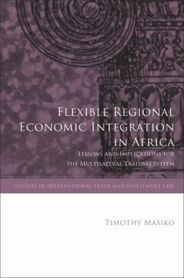 Flexible Regional Economic Integration in Africa : Lessons and Implications for the Multilateral Trading System
