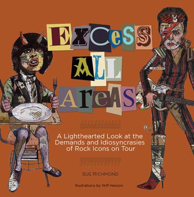 Excess All Areas : A Light-Hearted Look at the Demands and Idiosyncrasies of Rock Icons on Tour