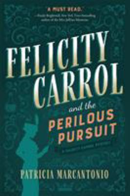 Felicity Carrol and the Perilous Pursuit : A Felicity Carrol Mystery
