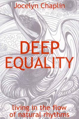 Deep Equality : Living in the Flow of Natural Rhythms