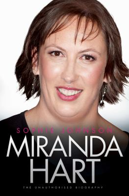 Miranda Hart : The Unauthorised Biography