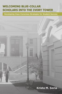 Welcoming Blue-Collar Scholars into the Ivory Tower : Developing Class-Conscious Strategies for Student Success