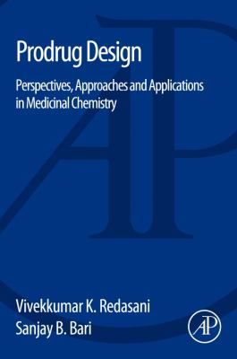 Prodrug Design : Perspectives, Approaches and Applications in Medicinal Chemistry