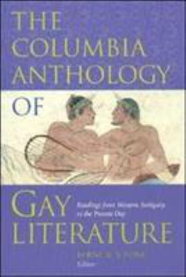 The Columbia Anthology of Gay Literature : Readings from Western Antiquity to the Present Day
