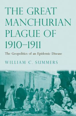 The Great Manchurian Plague of 1910-1911 : The Geopolitics of an Epidemic Disease