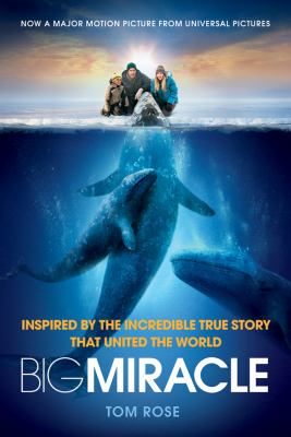Bigmiracle : Inspired by the Incredible True Story That United the World
