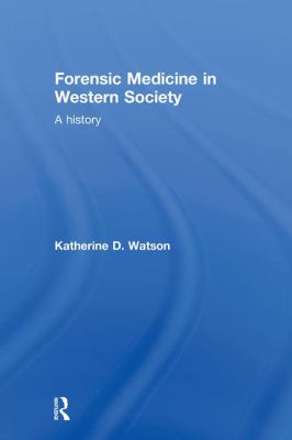 Forensic Medicine in Western Society : A History