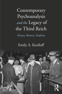 Contemporary Psychoanalysis and the Legacy of the Third Reich : History, Memory, Tradition