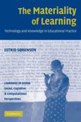 The Materiality of Learning : Technology and Knowledge in Educational Practice