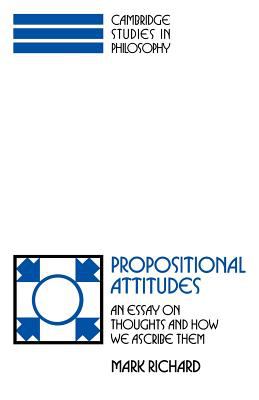 Propositional Attitudes : An Essay on Thoughts and How We Ascribe Them