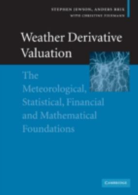 Weather Derivative Valuation : The Meteorological, Statistical, Financial and Mathematical Foundations