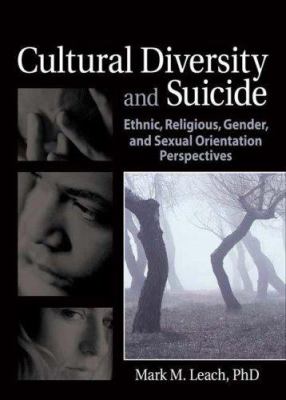 Cultural Diversity and Suicide : Ethnic, Religious, Gender, and Sexual Orientation Perspectives
